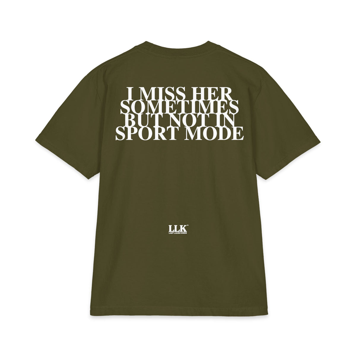 Last Laugh Krew "I Miss Her Sometimes But Not In Sport Mode" T Shirt